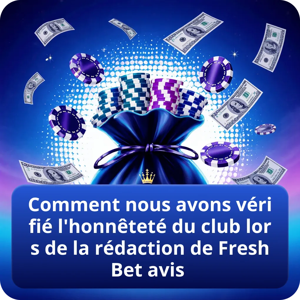 Comment nous avons vérifié l'honnêteté du club lors de la rédaction de FreshBet avis