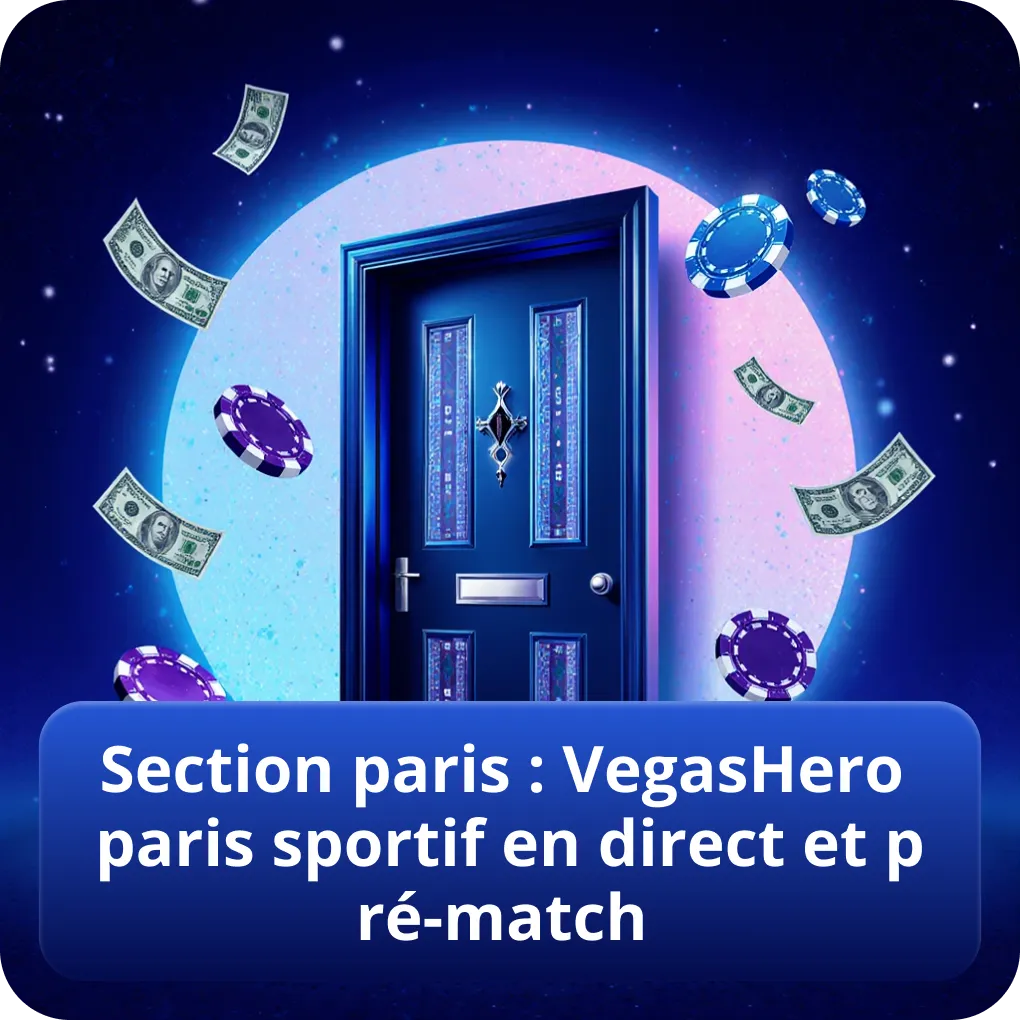Section paris : VegasHero paris sportif en direct et pré-match
